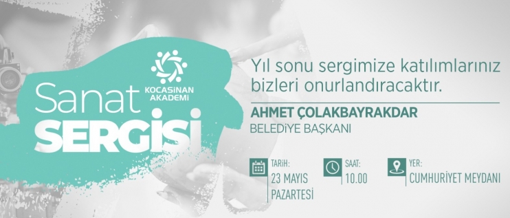 BAŞKAN ÇOLAKBAYRAKDAR’DAN KOCASİNAN AKADEMİ’NİN YIL SONU SERGİSİNE DAVET