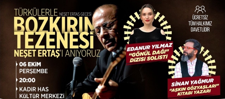 BAŞKAN ÇOLAKBAYRAKDAR’DAN TÜRKÜLERLE NEŞET ERTAŞ GECESİNE DAVET